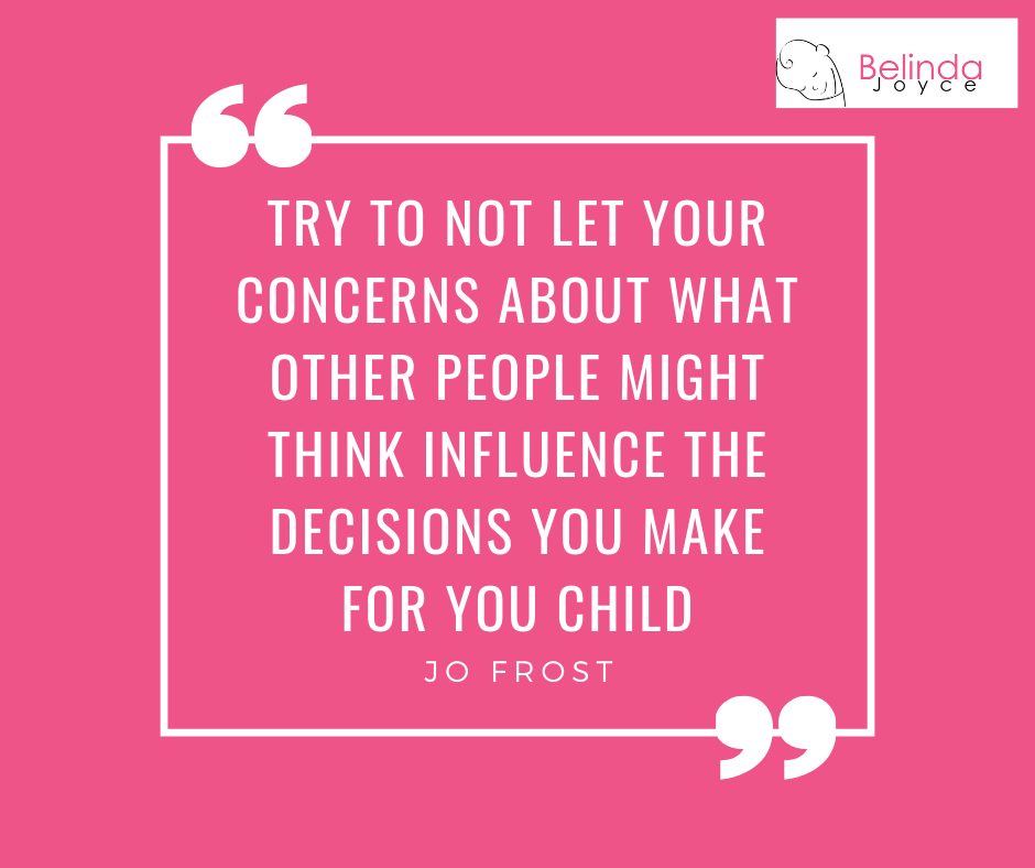Try to not let your concerns about what other people might think influence the decisions you make for your child quote