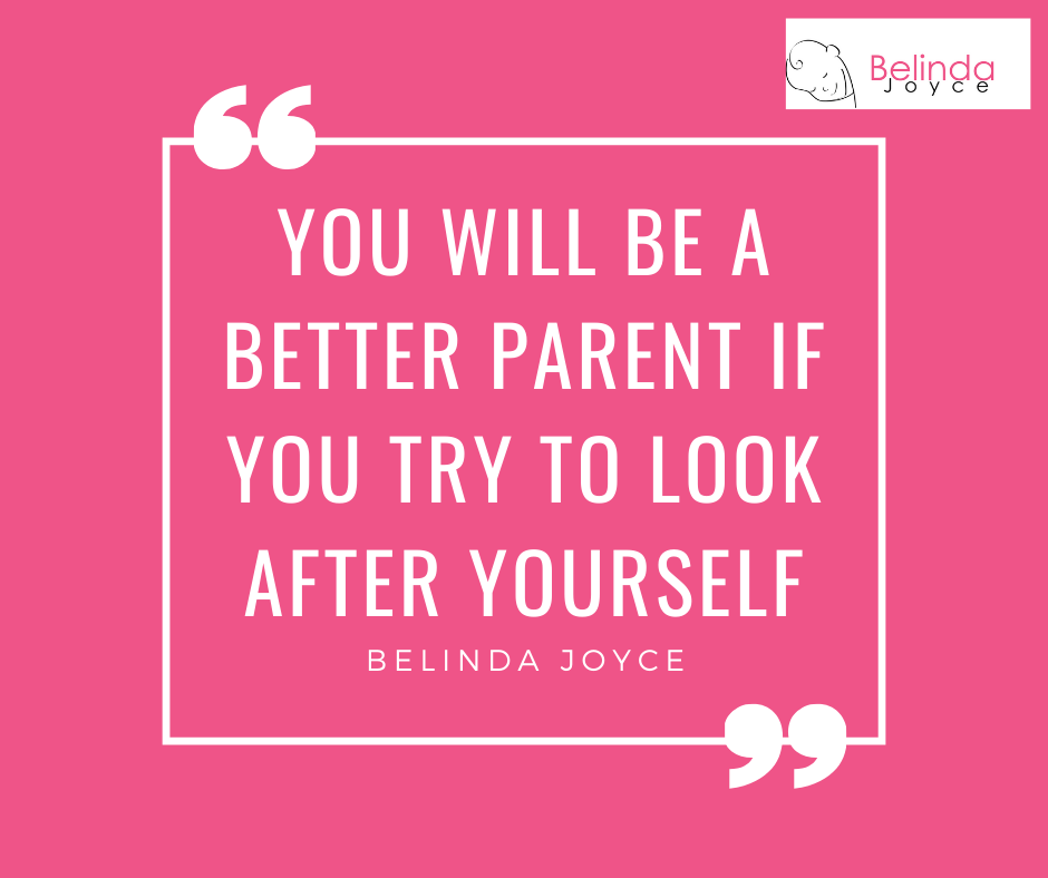 You will be a better parent if you look after yourself quote